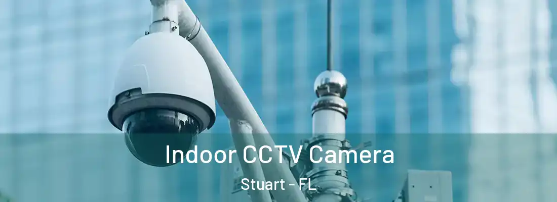 Indoor CCTV Camera Stuart - FL