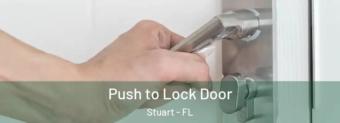 Push to Lock Door Stuart - FL